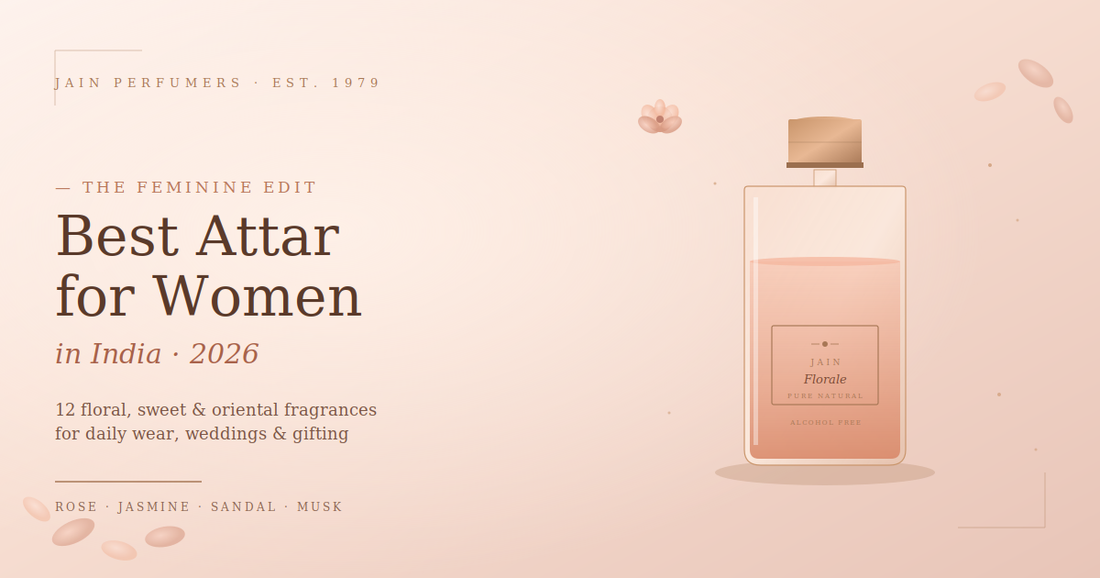Best Attar for Women in India: 12 Beautiful Fragrances Every Woman Should Try