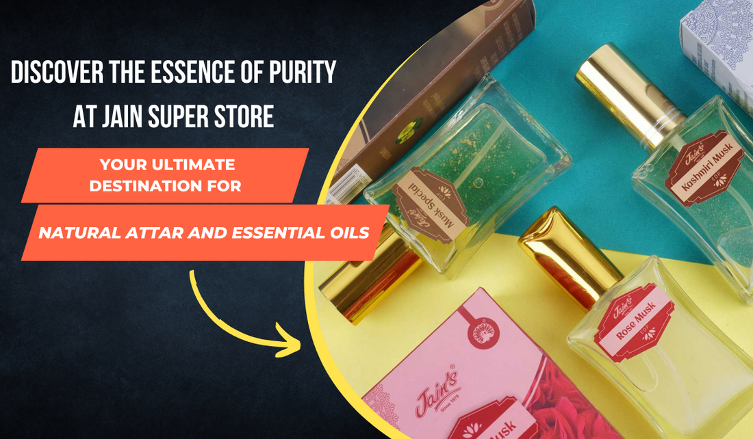Discover the Essence of Purity at Jain Super Store - Your Ultimate Destination for Natural Attar and Essential Oils